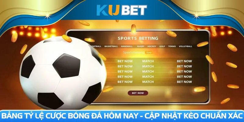 Bảng tỷ lệ cược bóng đá hôm nay