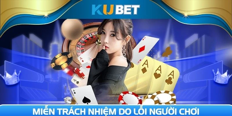 Nhà cái không xử lý vấn đề phát sinh do lỗi người chơi