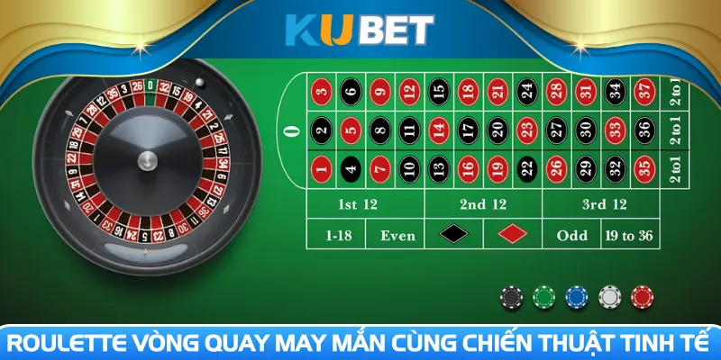 Roulette vòng quay may mắn cùng chiến thuật tinh tế